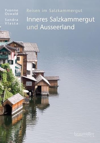 Inneres Salzkammergut und Ausseerland: Reisen im Salzkammergut von Braumüller