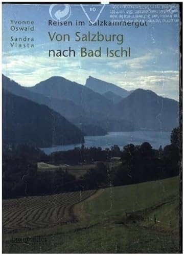 Von Salzburg nach Bad Ischl: Reisen im Salzkammergut von Braumüller Verlag