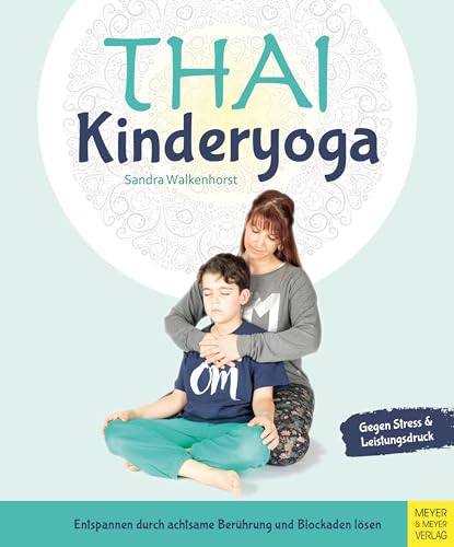 Thai-Kinderyoga: Entspannen durch achtsame Berührung und Blockaden lösen von Meyer & Meyer Sport