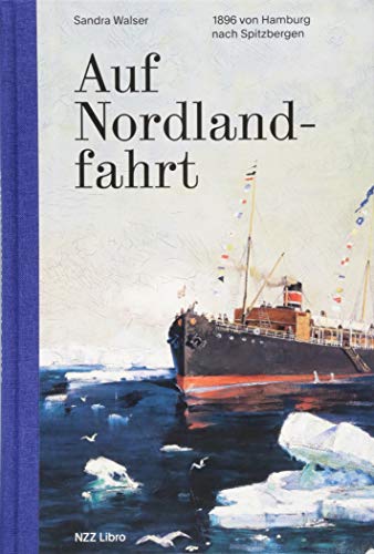 Auf Nordlandfahrt: 1896 von Hamburg nach Spitzbergen von NZZ Libro