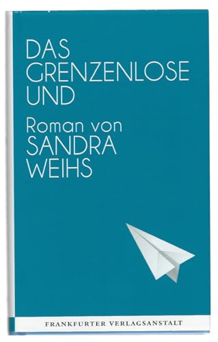 Das grenzenlose Und: Roman. Ausgezeichnet mit dem Literaturpreis der Jürgen Ponto-Stiftung 2015 (Debütromane in der FVA)