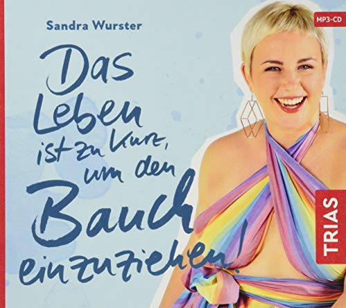 Das Leben ist zu kurz, um den Bauch einzuziehen (TRIAS Audiobook)