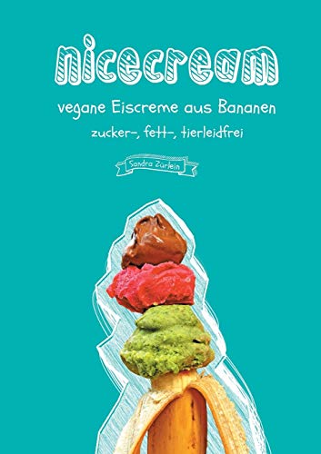 Nicecream: vegane Eiscreme aus Bananen, zucker-, fett-, tierleidfrei