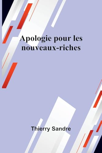 Apologie pour les nouveaux-riches von Alpha Edition