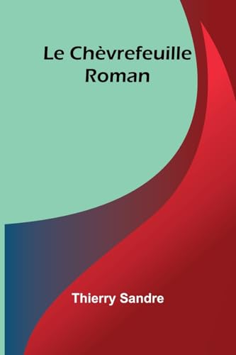 Le Chèvrefeuille: Roman von Alpha Edition