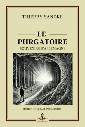 Le purgatoire : souvenirs d'Allemagne - Édition intégrale et collector: Goncourt 1924 - Récit bouleversant sur la résilience face aux épreuves von Independently published