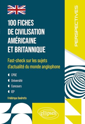 100 fiches de civilisation américaine et britannique: Fast-check sur les sujets d'actualité du monde anglophone (Perspectives) von Ellipses