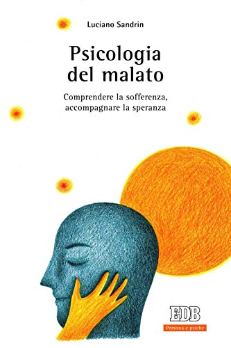 Psicologia del malato. Comprendere la sofferenza, accompagnare la speranza (Persona e psiche, Band 52) von edb