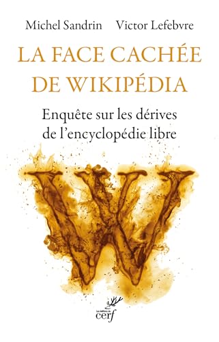 La face cachée de Wikipédia: Enquête sur les dérives de l'encyclopédie libre La face cachée de Wikipédia: Enquête sur les dérives de l'encyclopédie libre von CERF