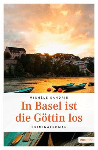 In Basel ist die Göttin los: Kriminalroman