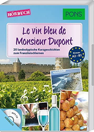 PONS Hörbuch Französisch - Le vin bleu de Monsieur Dupont: 20 landestypische Hörgeschichten zum Französischlernen: 20 landestypische Kurzgeschichten zum Französischlernen mit MP3-CD von Pons GmbH