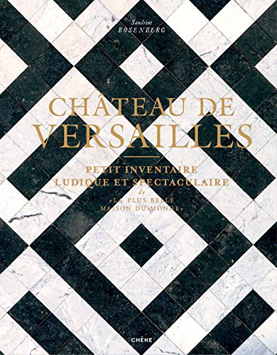 Château de Versailles: Petit inventaire ludique et spectaculaire von CHÊNE