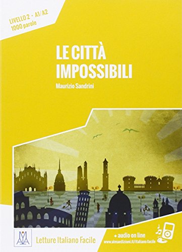 Italiano facile: Le citta impossibili. Libro + online MP3 audio von Alma Edizioni
