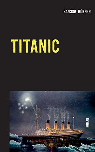 TITANIC: Ein Augenzeugenbericht von Helena F. Lang