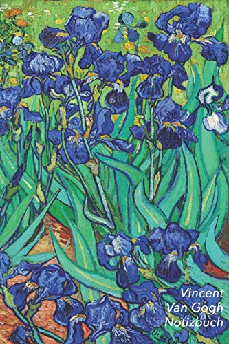 Vincent van Gogh Notizbuch: Iris (Schwertlilien) | Perfekt für Notizen | Modisches Tagebuch | Ideal für die Schule, Studium, Rezepte oder Passwörtern zu schreiben