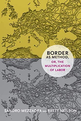 Border as Method, or, the Multiplication of Labor (Social Text Book)