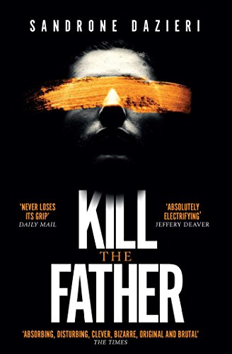 Kill the Father: The Italian publishing sensation: The Richard & Judy Book Club thriller 2017