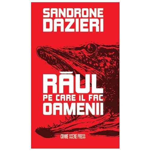 Raul Pe Care Il Fac Oamenii von Crime Scene Press