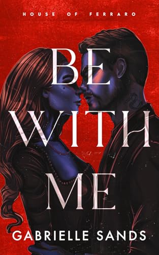 Be With Me: A Forbidden Love Mafia Romance (House of Ferraro, Band 1) von Velvet Pages LLC.