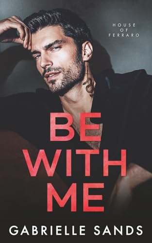 Be With Me: Model Cover Edition (House of Ferraro) von Independently published