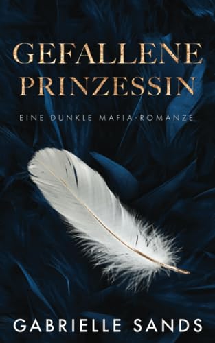 Gefallene Prinzessin: Eine dunkle Mafia-Romanze (Die Gefallenen, Band 2) von Independently published
