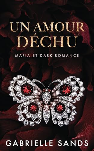 Un amour déchu: Mafia, mariage arrangé et dark romance (The Fallen, Band 4) von Independently published