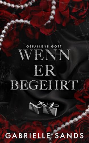 Wenn er begehrt: Eine dunkle Mafia Romanze (Gefallene Gott, Band 1)
