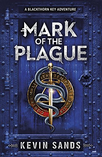 Mark of the Plague (A Blackthorn Key adventure): Kevin Sands (The Blackthorn series)