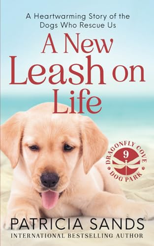 A New Leash on Life: A heartwarming story of the dogs who rescue us von Patricia Sands