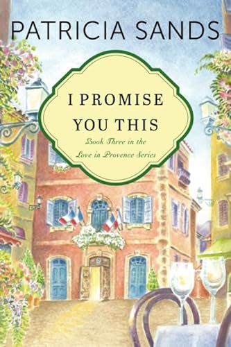 I Promise You This (Love in Provence, 3, Band 3)
