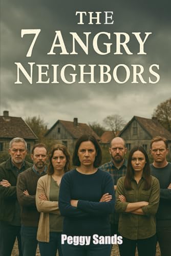 The 7 Angry Neighbors (The 7 Series, Band 5) von Independently published