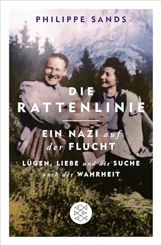 Die Rattenlinie – ein Nazi auf der Flucht: Lügen, Liebe und die Suche nach der Wahrheit von FISCHERVERLAGE