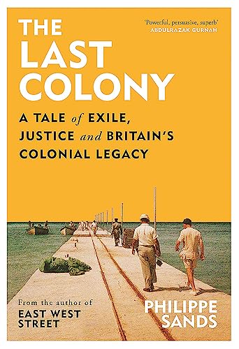 The Last Colony: A Tale of Exile, Justice and Britain’s Colonial Legacy von Weidenfeld & Nicolson