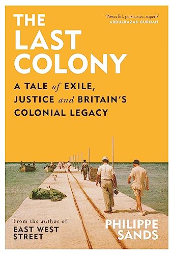 The Last Colony: A Tale of Exile, Justice and Britain’s Colonial Legacy von Weidenfeld & Nicolson