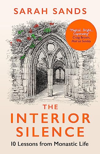 The Interior Silence: 10 Lessons from Monastic Life von Short Books