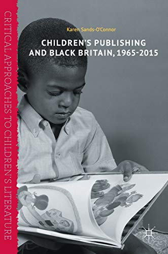 Children’s Publishing and Black Britain, 1965-2015 (Critical Approaches to Children's Literature)
