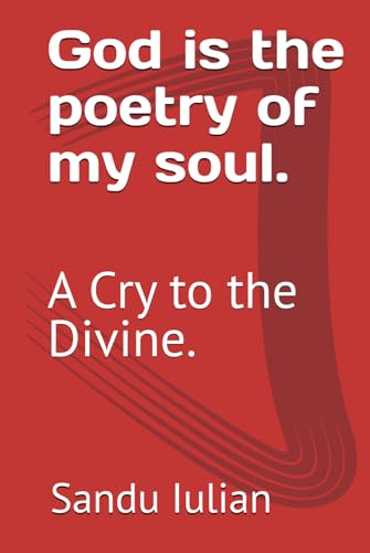 God is the poetry of my soul.: A Cry to the Divine. von Independently published