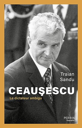 Ceausescu - Le dictateur ambigu von PERRIN