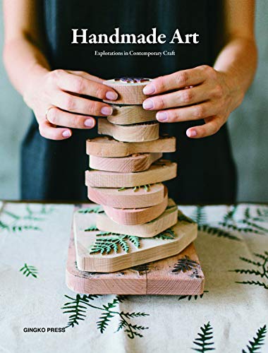 Handmade Art: Explorations in Contemporary Craft von Gingko Press
