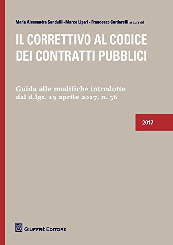 Il correttivo al codice dei contratti pubblici. Guida alle modifiche introdotte dal D.lgs. 19 Aprile 2017, n. 56 von Giuffrè