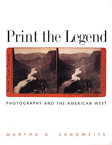 Print the Legend: Photography and the American West (The Lamar Western History) von Yale University Press