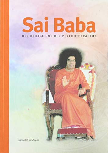 Sai Baba – Der Heilige und der Psychotherapeut von Sathya Sai Vereinigung