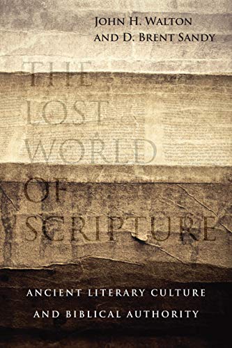 The Lost World of Scripture: Ancient Literary Culture and Biblical Authority von IVP Academic