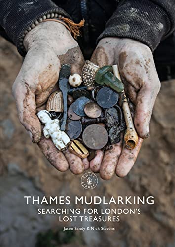 Thames Mudlarking: Searching for London's Lost Treasures (Shire Library) von Shire Publications