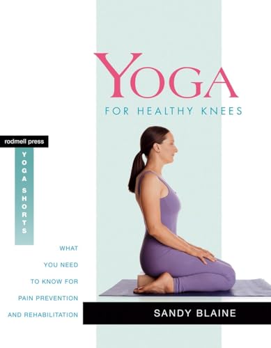 Yoga for Healthy Knees: What You Need to Know for Pain Prevention and Rehabilitation (Yoga Shorts)