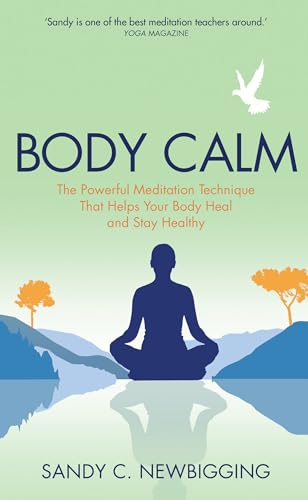 Body Calm: The Powerful Meditation Technique That Helps Your Body Heal and Stay Healthy von Hay House UK