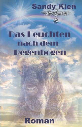 Das Leuchten nach dem Regenbogen von Createspace Independent Publishing Platform