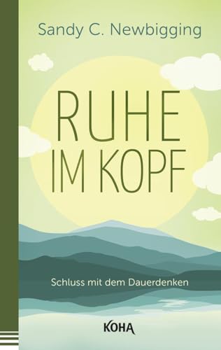 Ruhe im Kopf - Schluss mit dem Dauerdenken von Koha-Verlag GmbH