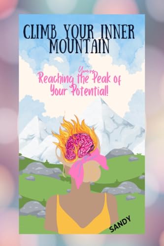 Climb Your Inner Mountain: You are reaching the Peak of Your Potential von Notion Press