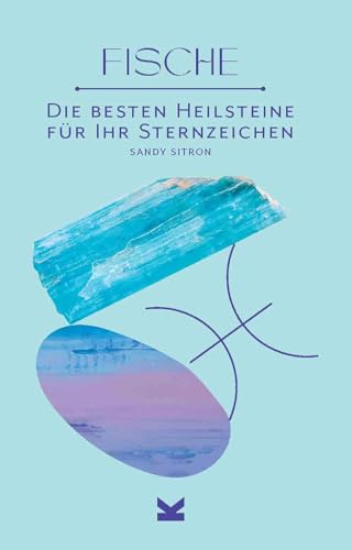 Die besten Heilsteine für Ihr Sternzeichen - Fische